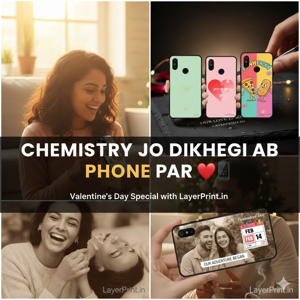 Chemistry Jo Dikhegi Ab Phone Par: Valentine’s Day Special with LayerPrint.in